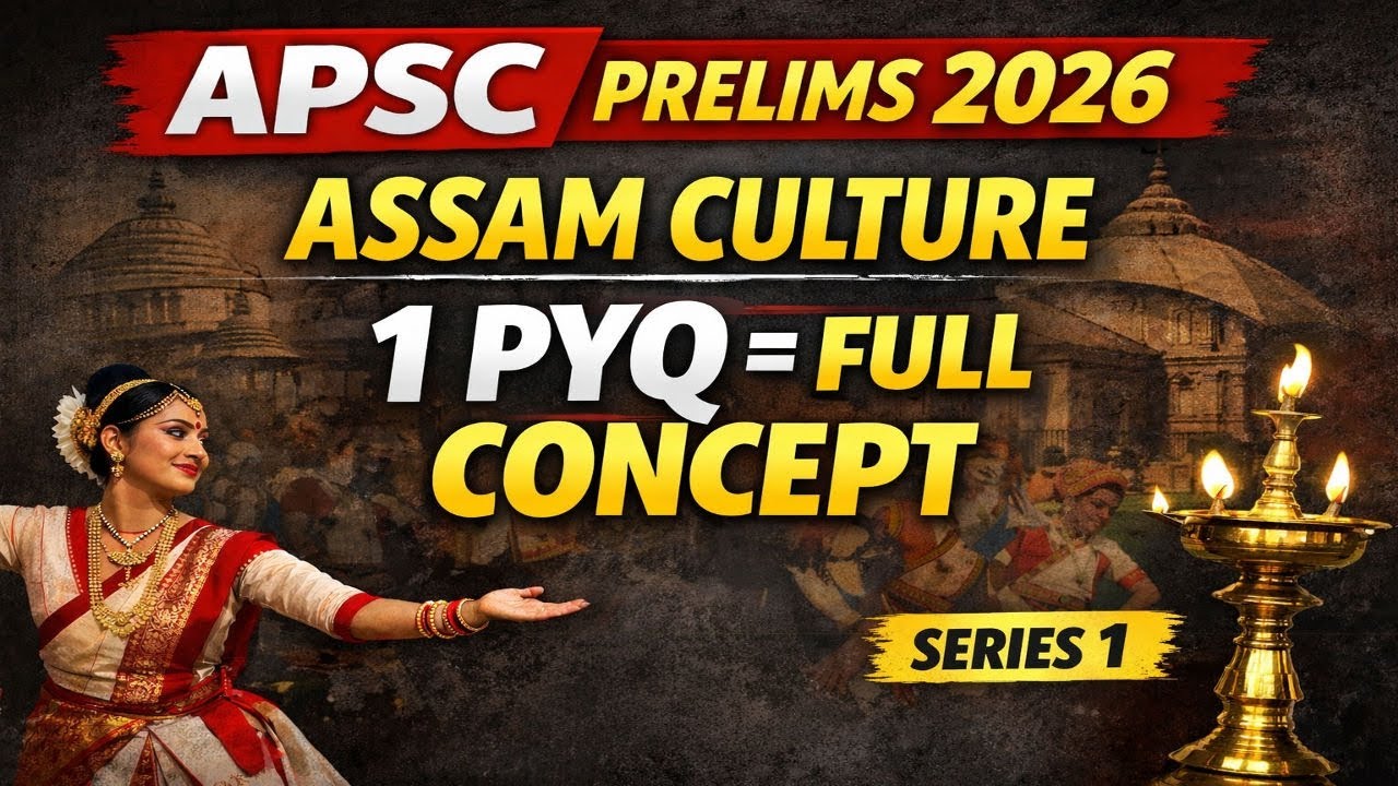APSC Assam Culture PYQ Explained | APSC PRELIMS 2026 | APSC CCE, PWD, PHED, AAO Etc