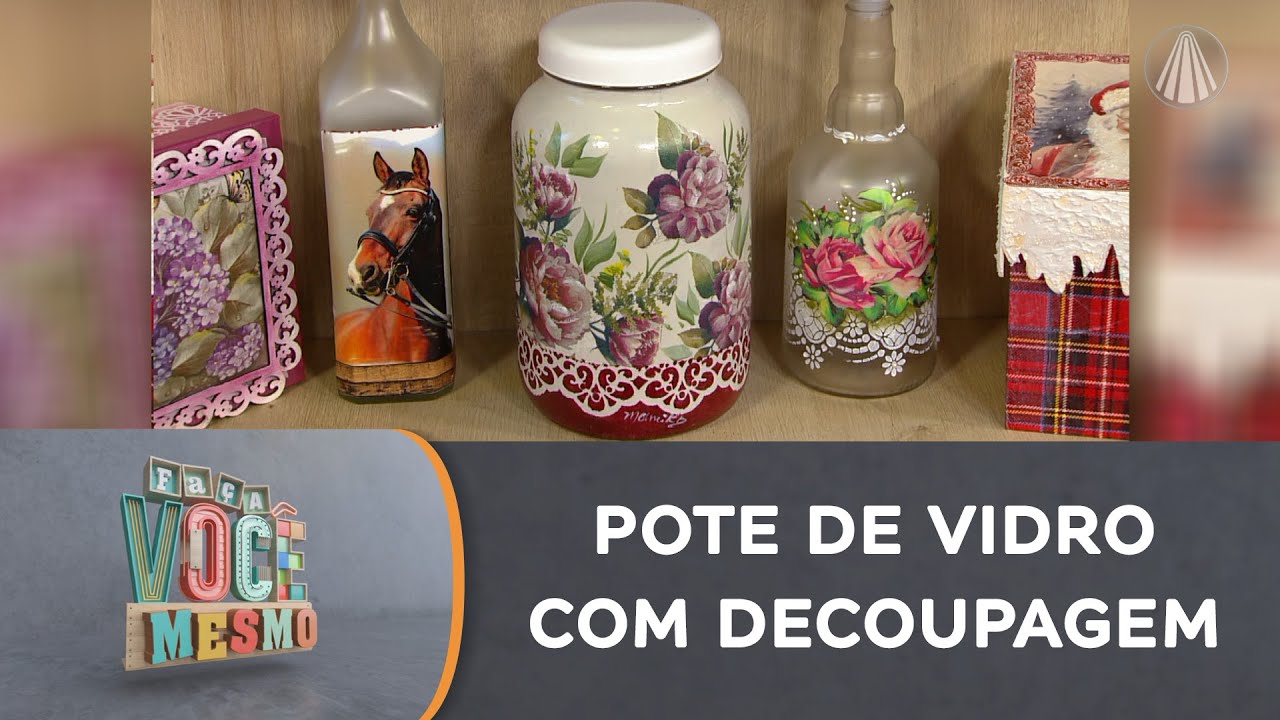 Aprenda a fazer um lindo pote de vidro decorado com decoupagem
