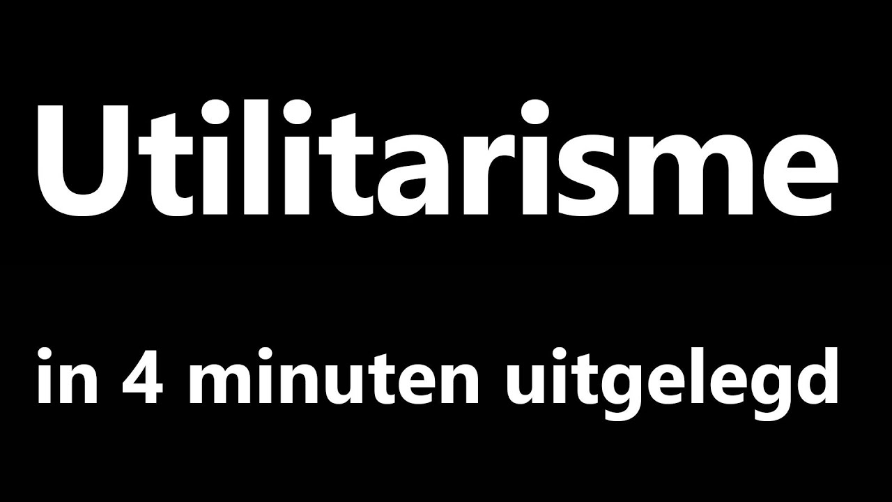 Utilitarisme in 4 minuten uitgelegd