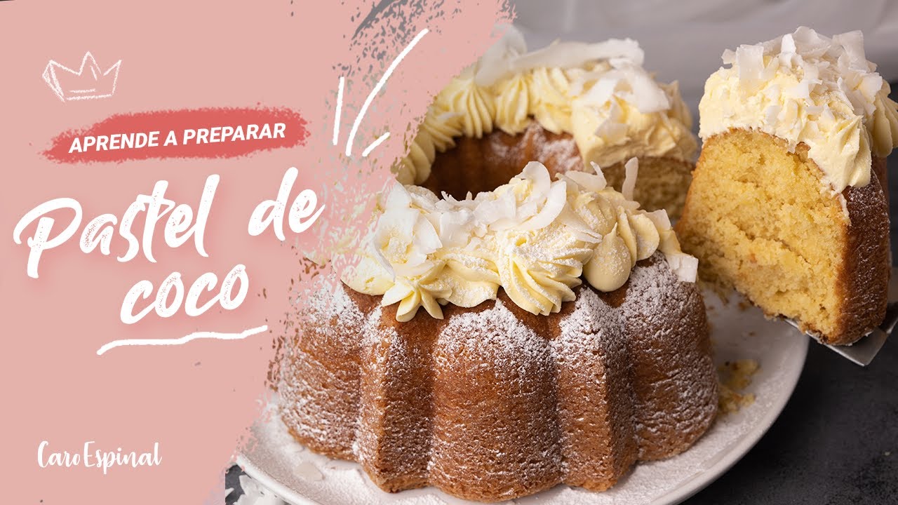PASTEL DE COCO MUY HÚMEDO, SUAVE Y FÁCIL | Caro Espinal