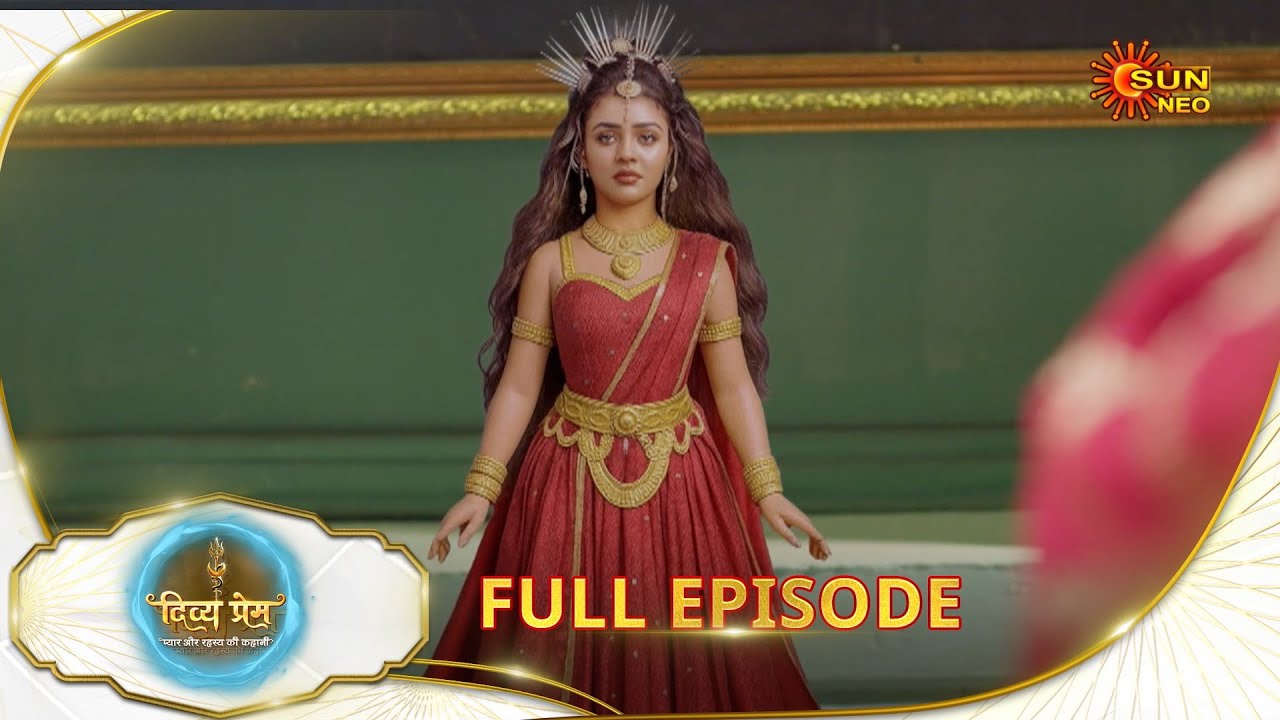 Divya Prem: Pyaar aur Rahasya ki Kahaani -Full Episode | Epi - 12 | 27 June | Hindi Serial @sunneo