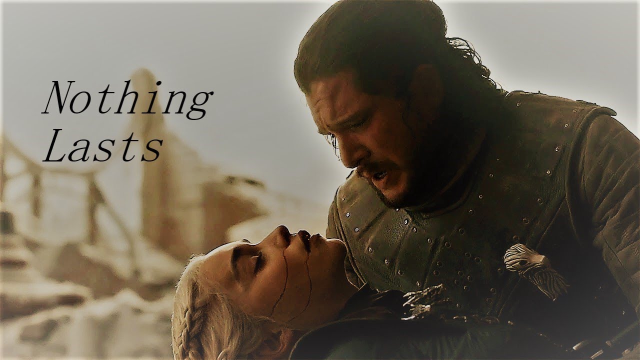 Jon and Daenerys | Nothing lasts