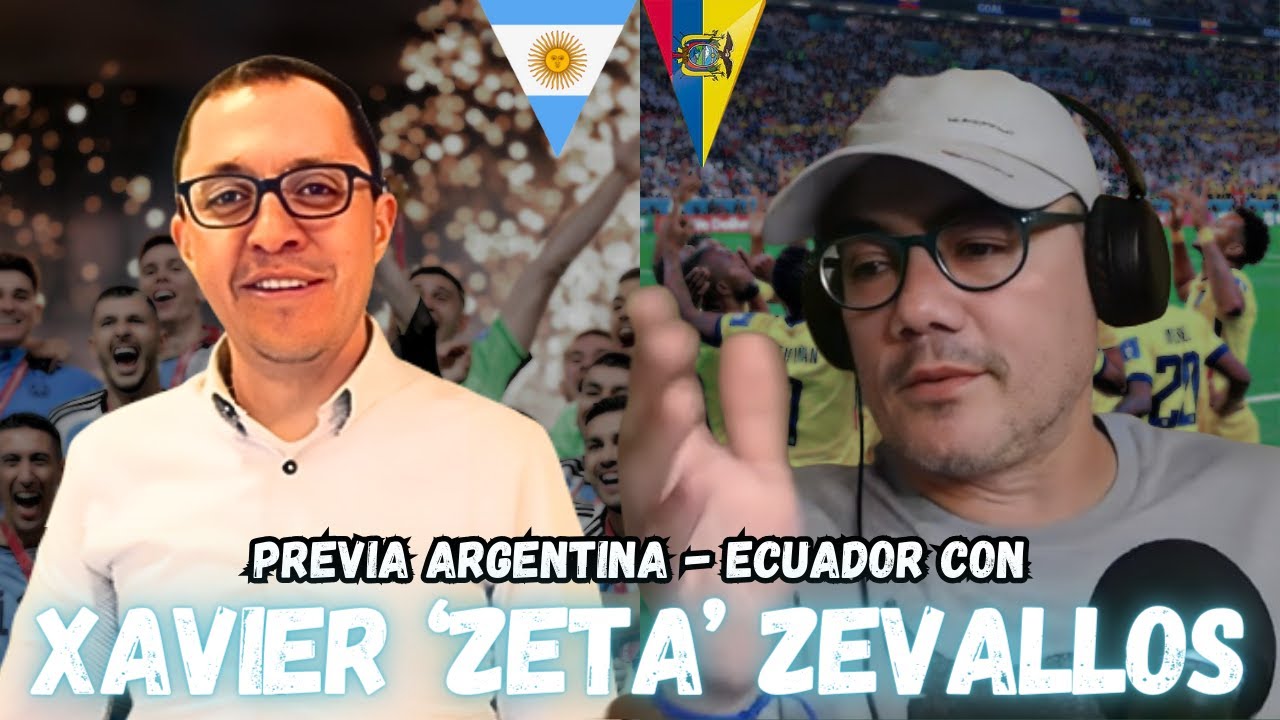 XAVIER 'ZETA' ZEVALLOS. PREVIA ARGENTINA vs ECUADOR - Pateando desde la Yoni #57