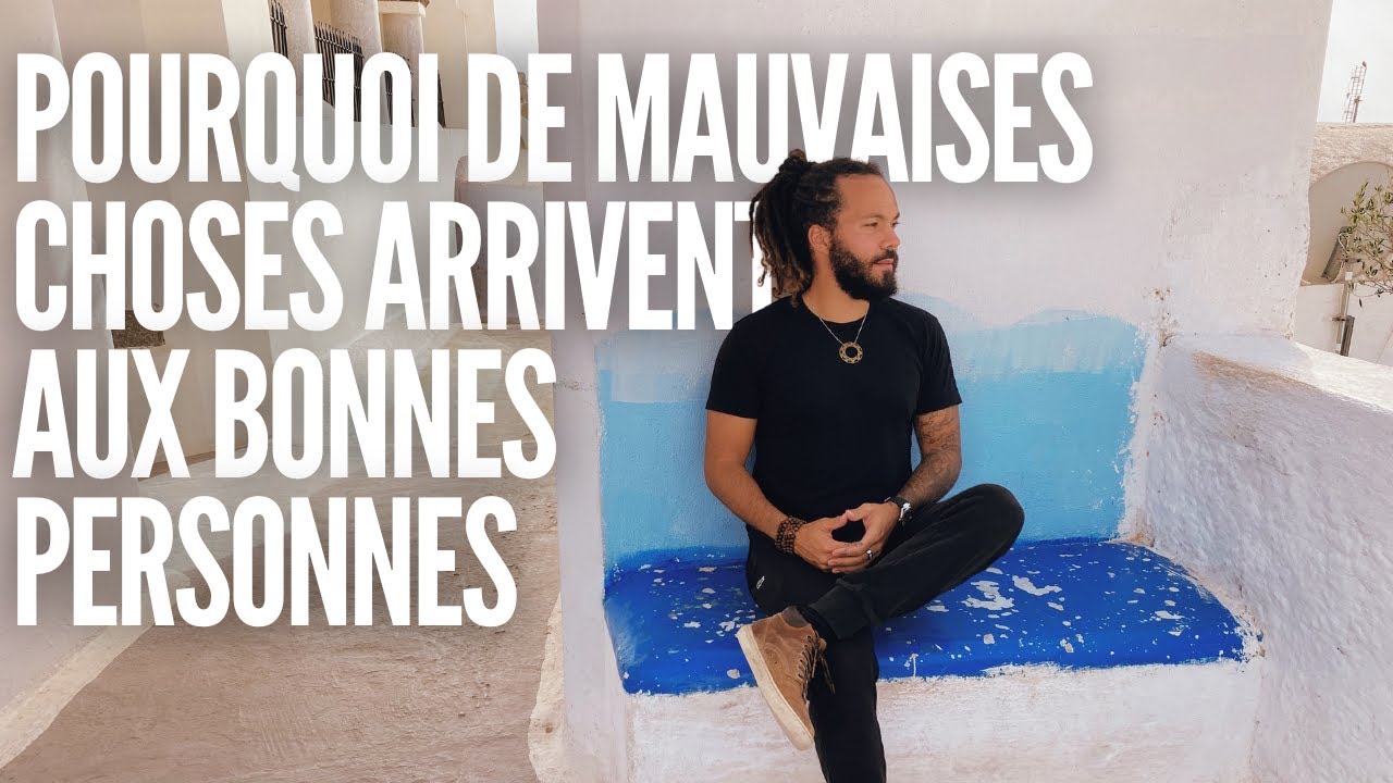 Pourquoi de mauvaises choses arrivent aux bonnes personnes