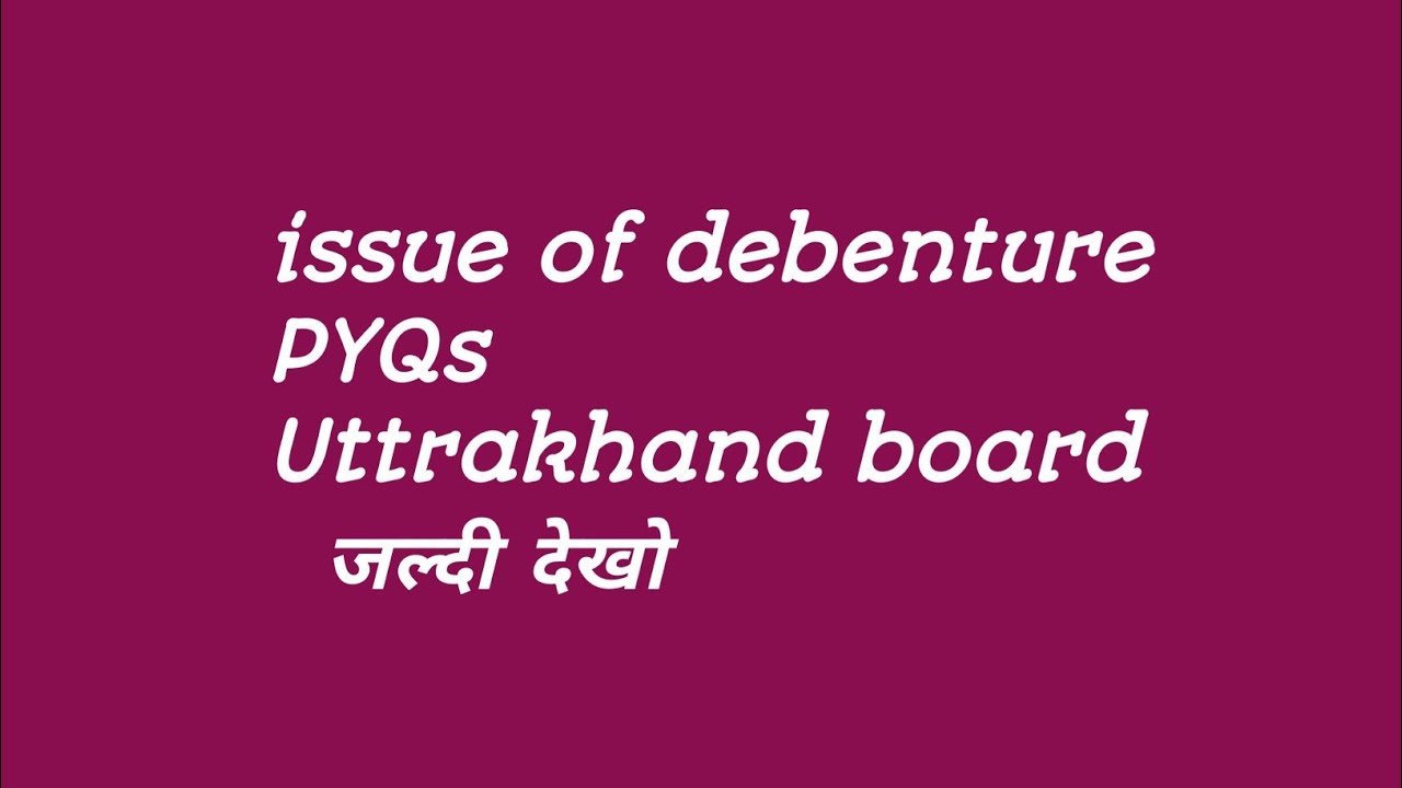Issue of debenture Uttrakhand board PYQs part 2nd