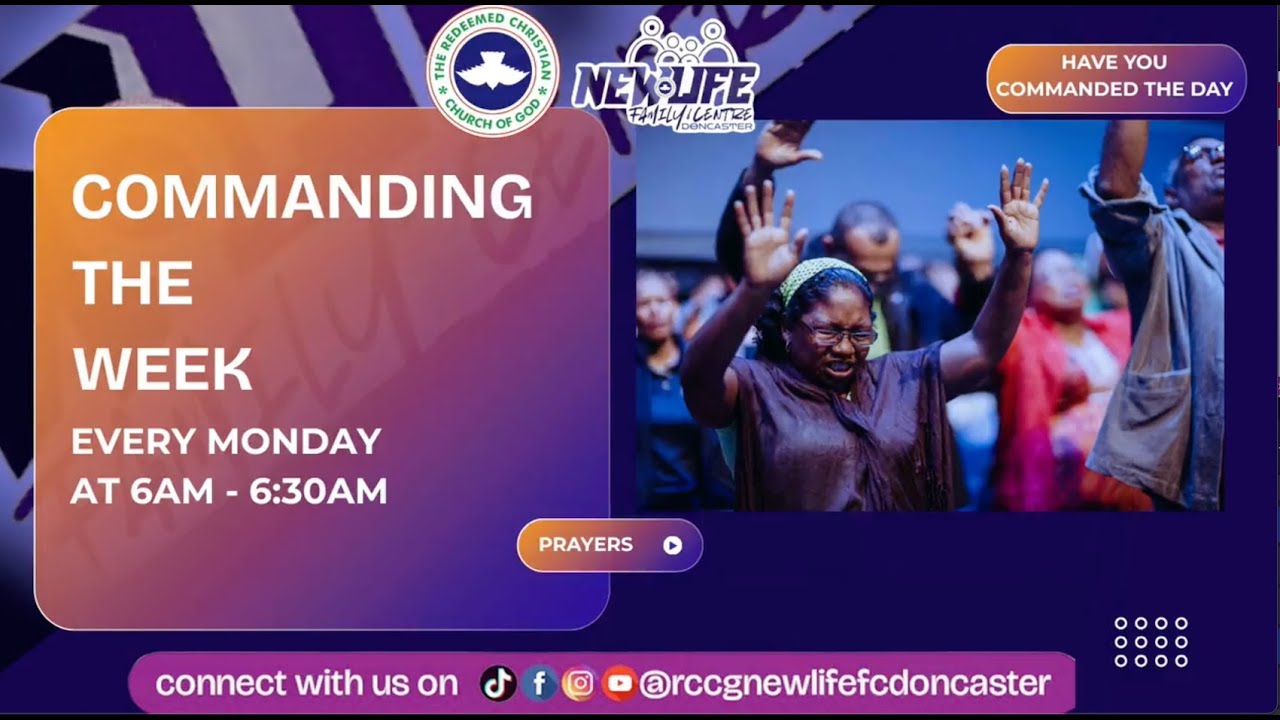 COMMANDING THE WEEK MONDAY 19th March 2026 RCCG NEW LIFE FAMILY CENTRE DoncasterDoncaster
