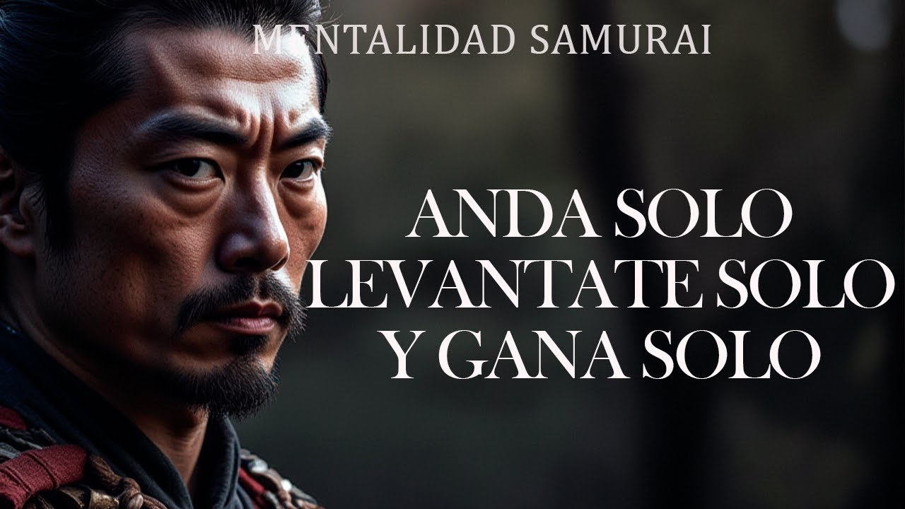 NO DEPENDAS DE NADIE: USA LA SOLEDAD PARA HACERTE INDESTRUCTIBLE I MENTALIDAD SAMURAI