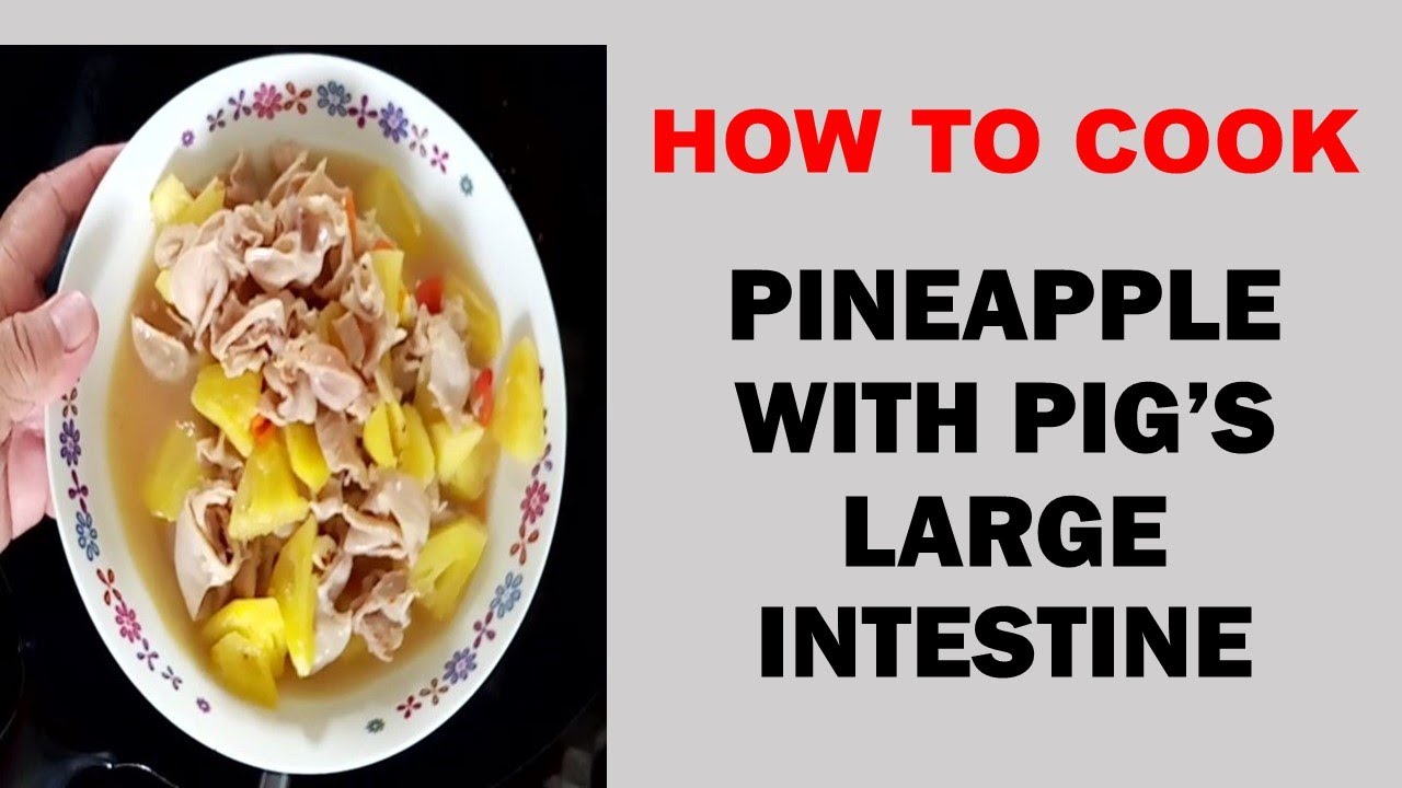 HOW TO COOK PINEAPPLE WITH PIG'S LARGE INTESTINE