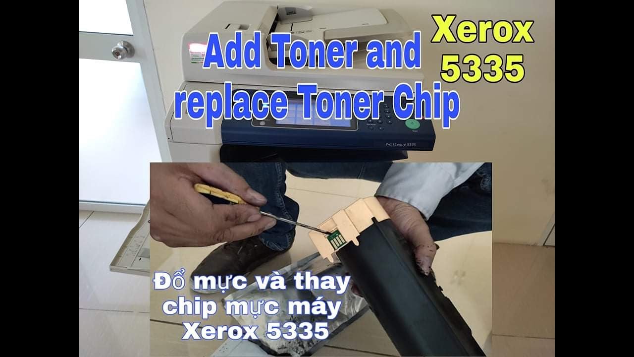 Add Toner and replace Toner Chip Xerox 5335 copier | Đổ mực và thay chip mực máy photocopy Xerox5335