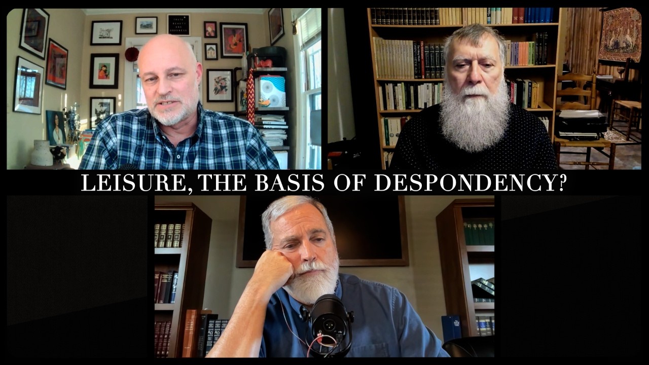Leisure, the Basis of Despondency? : The Theology Pugcast Episode 380