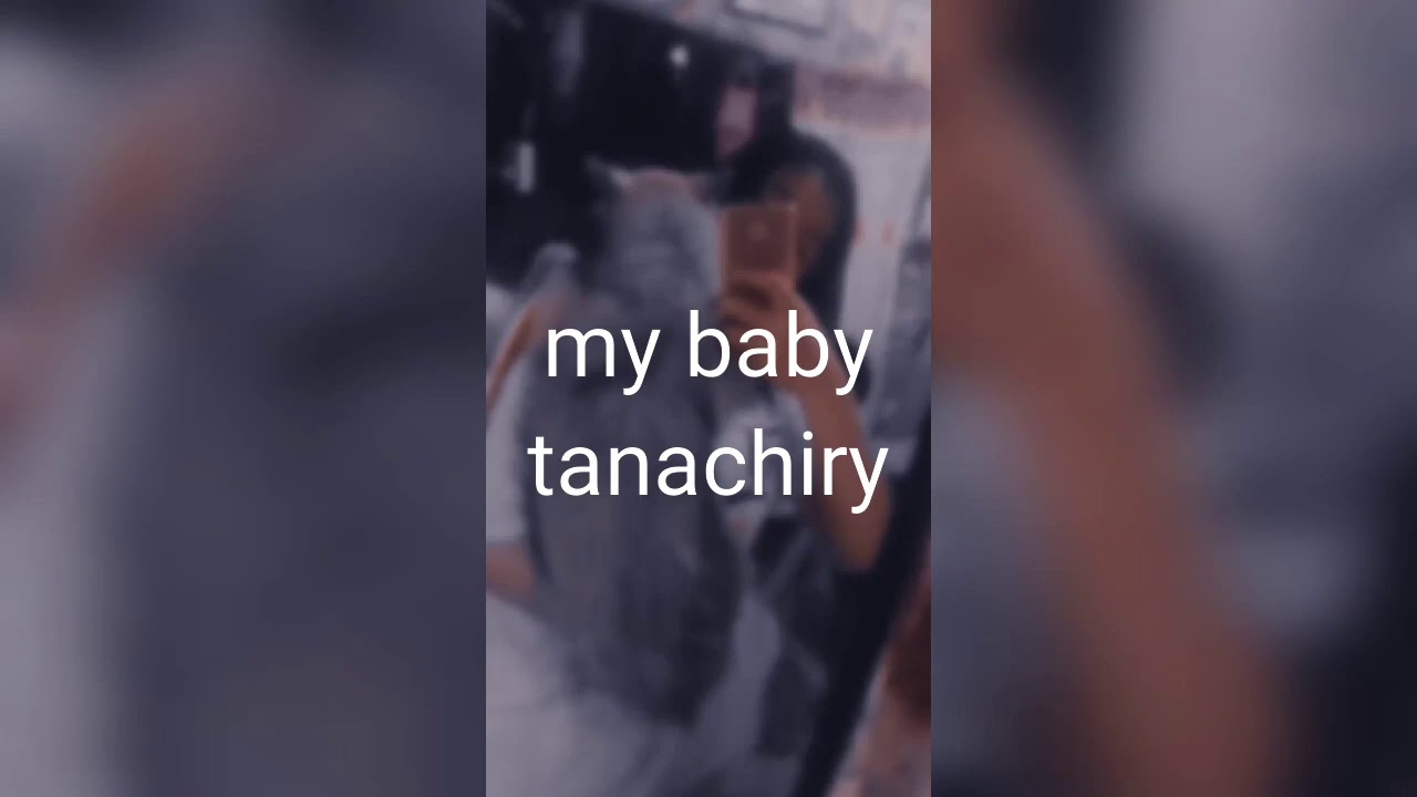 My baby tanachiry