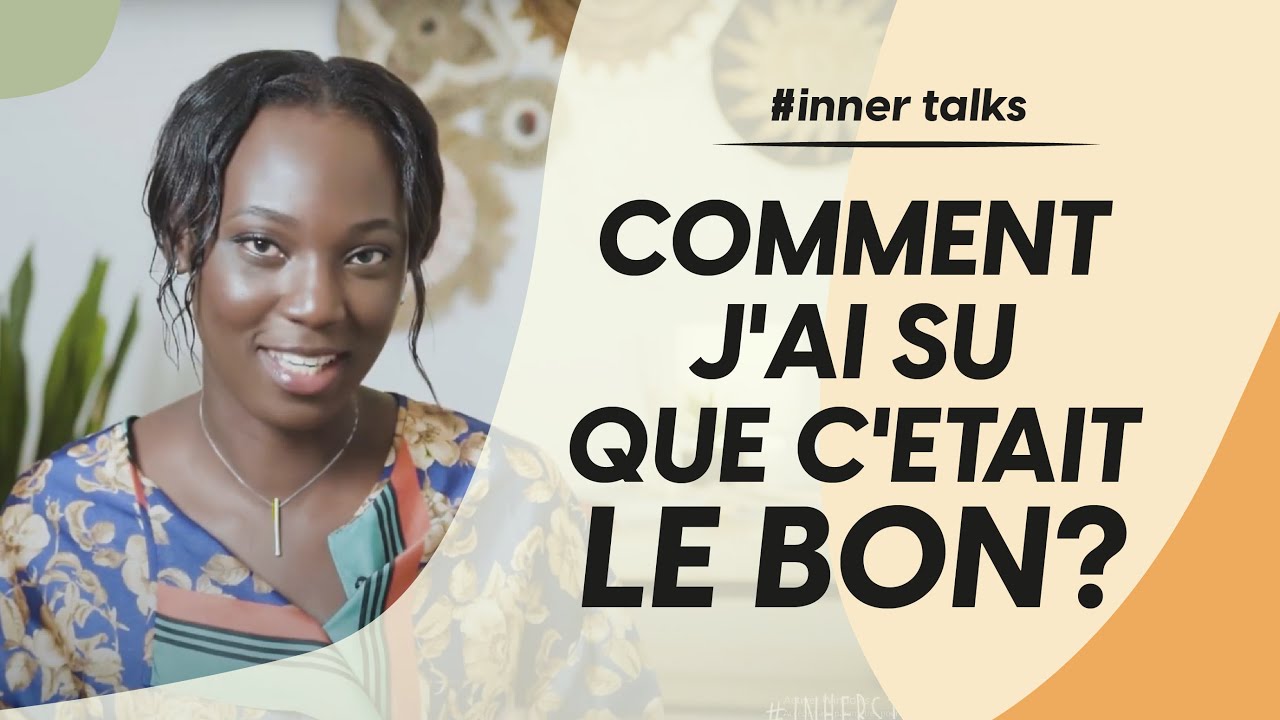 INNERTALKS | COMMENT J'AI SU QUE C'ETAIT LE BON?