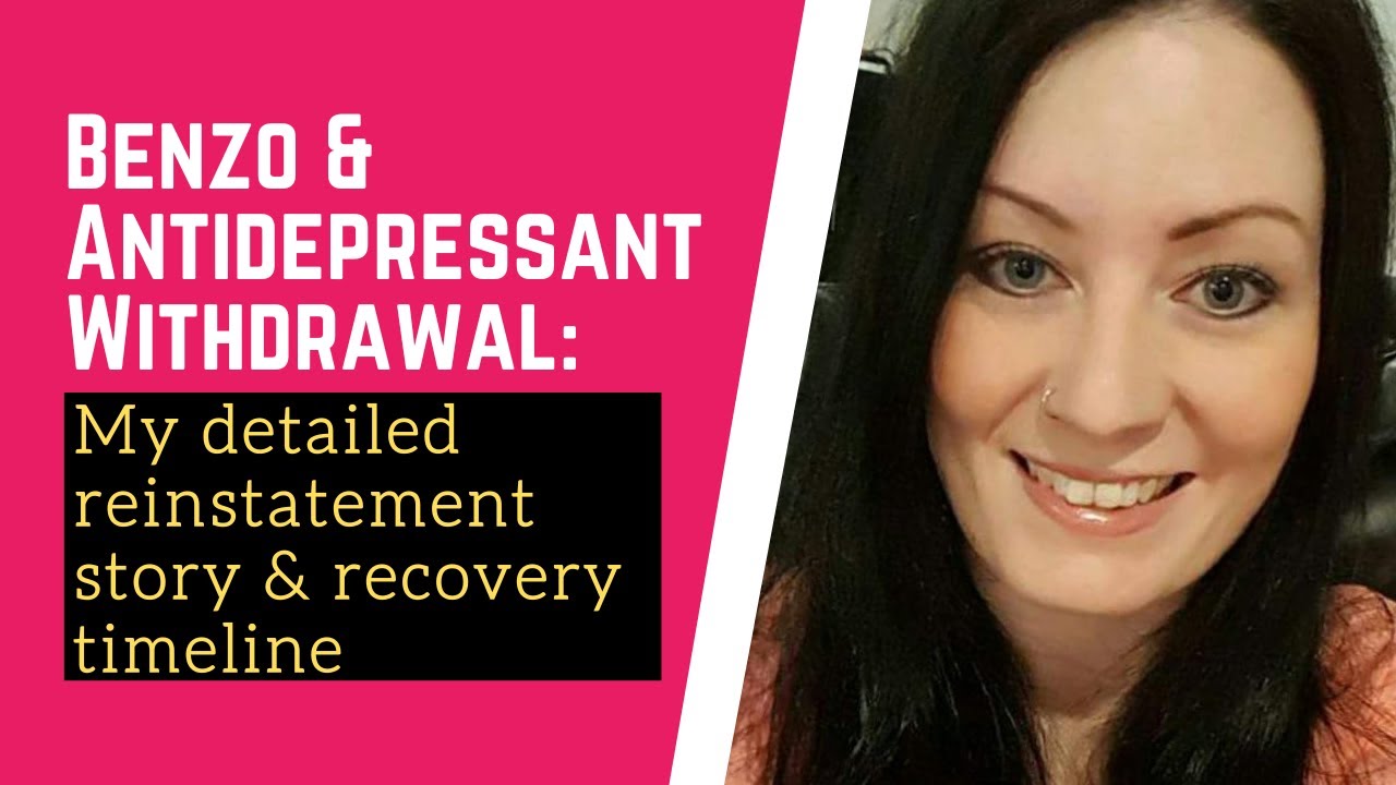 Benzo & antidepressant withdrawal: my detailed reinstatement story and recovery timeline