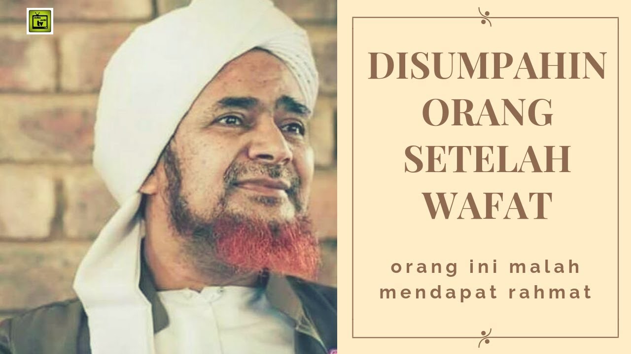 DISUMPAHIN ORANG SETELAH WAFAT, Orang ini Malah Mendapat Rahmat | Habib Umar