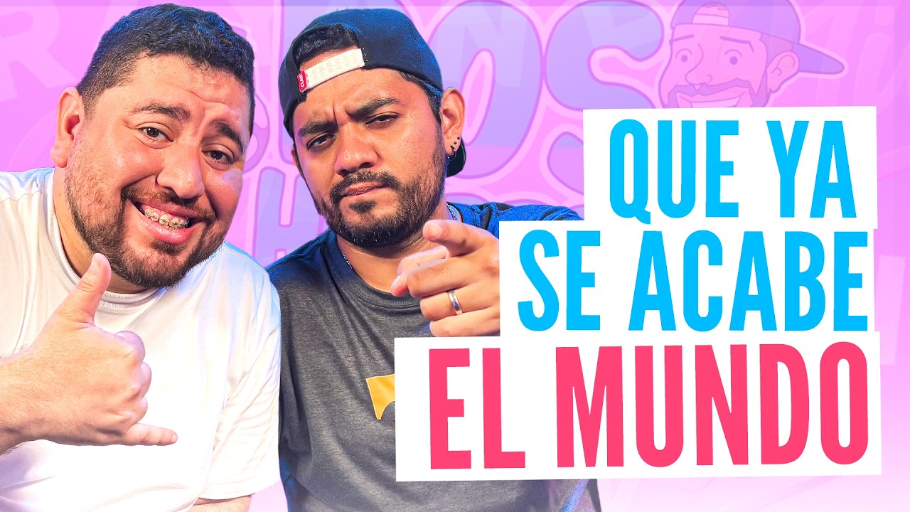 Que ya se acabe el mundo 🌍 l #doshombresymedio