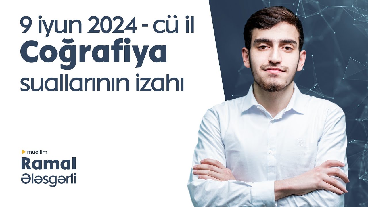 9 iyun 2024 (TC) coğrafiya qəbul suallarının izahı