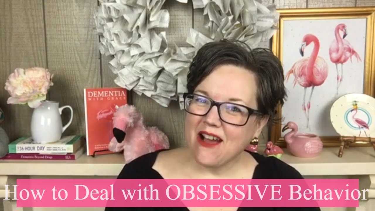 Ways to Deal with OBSESSIVE Behavior in Dementia ~ ABCs of Dementia FAQs