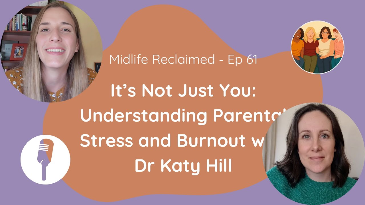 It&rsquo;s Not Just You: Understanding Parental Stress and Burnout with Dr Katy Hill