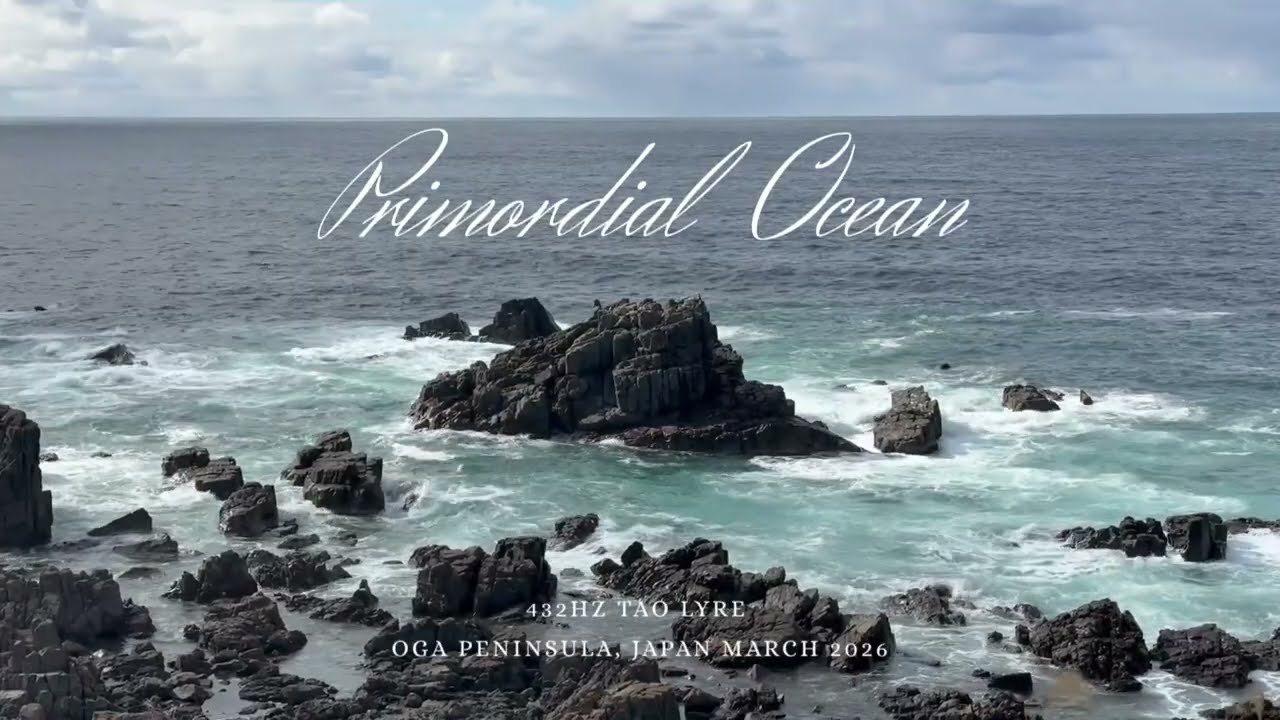 原初の海と創世の響き 〜Primordial Ocean〜  432Hz Tao Lyre – Oga Peninsula Japan march 2026