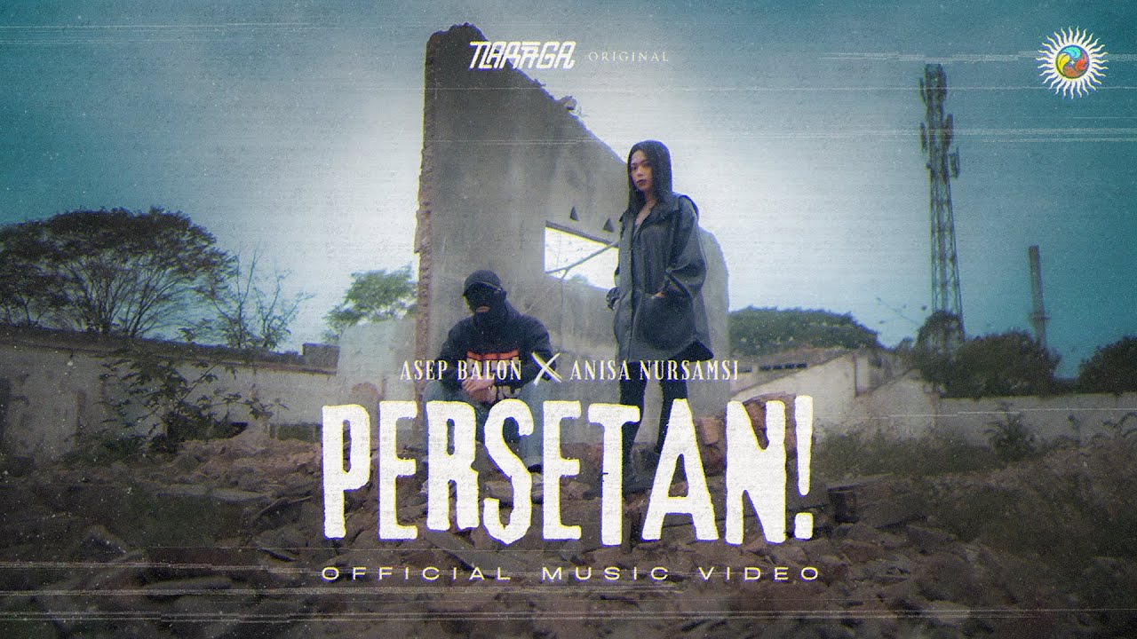 Asep Balon x Anisa Nursamsi - Persetan! (Official Music Video)