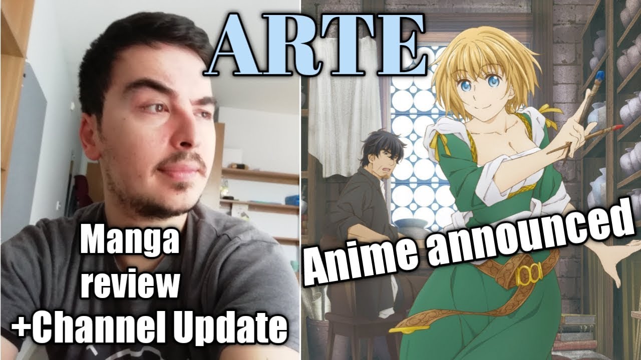 Arte Manga Review &Anime Announcement + Channel Update