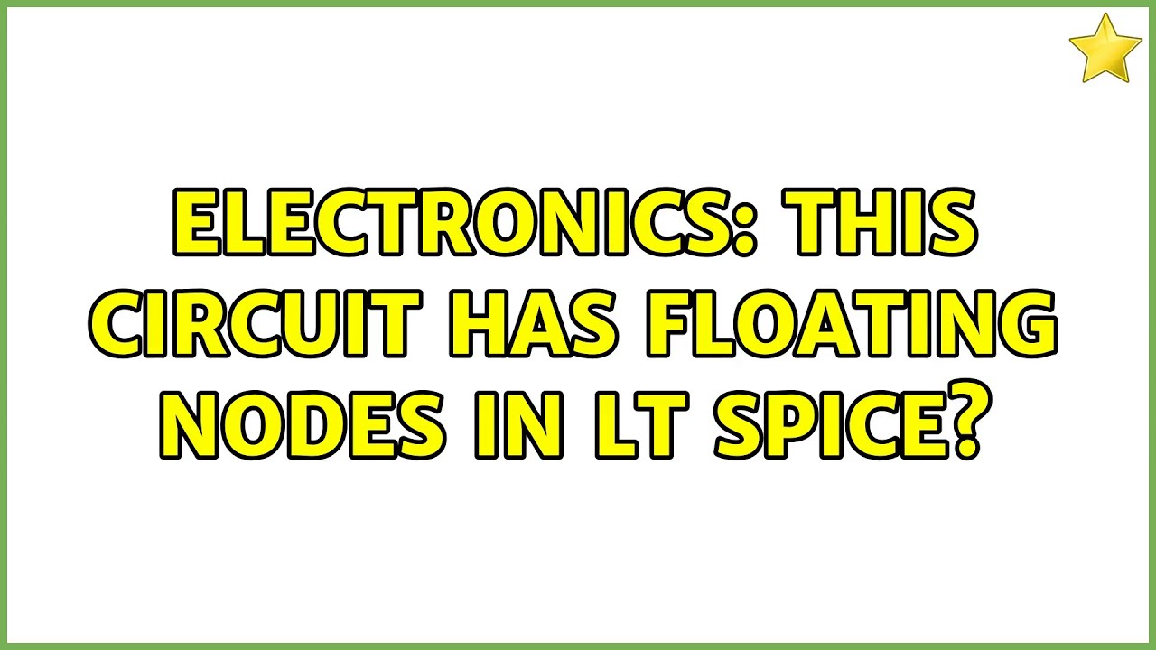 Electronics: This circuit has floating nodes in LT Spice?