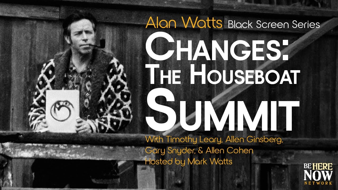 Changes: The Houseboat Summit - Alan Watts & Friends - Being in the Way Ep.15 (Black Screen Series)