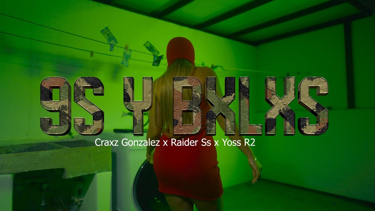 9s Y BXLXS 🔫 - CRAXZ GONZALEZ X RAIDER SS X YOSS R2 (Video Oficial)