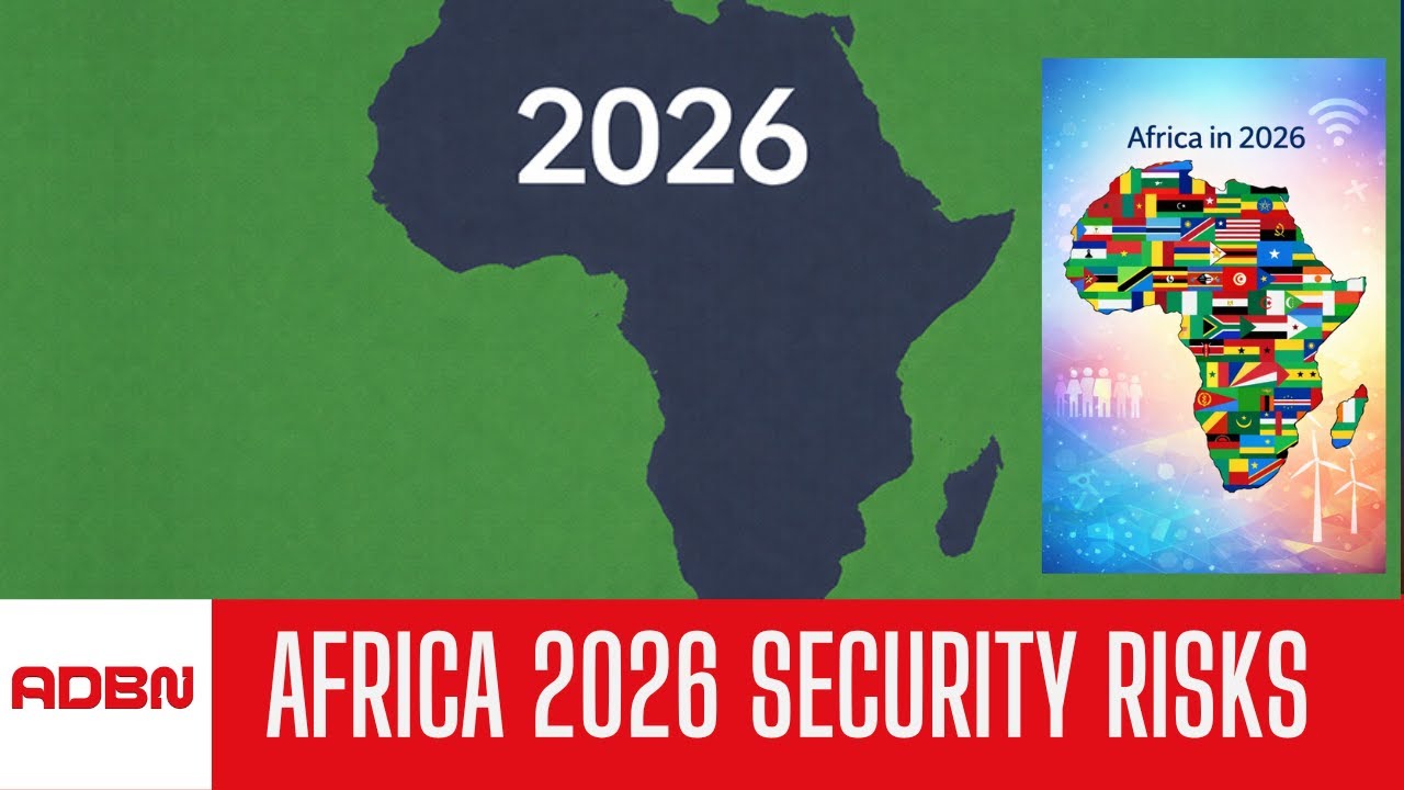 Africa 2026: Identifying the Continent’s Key Security Risks