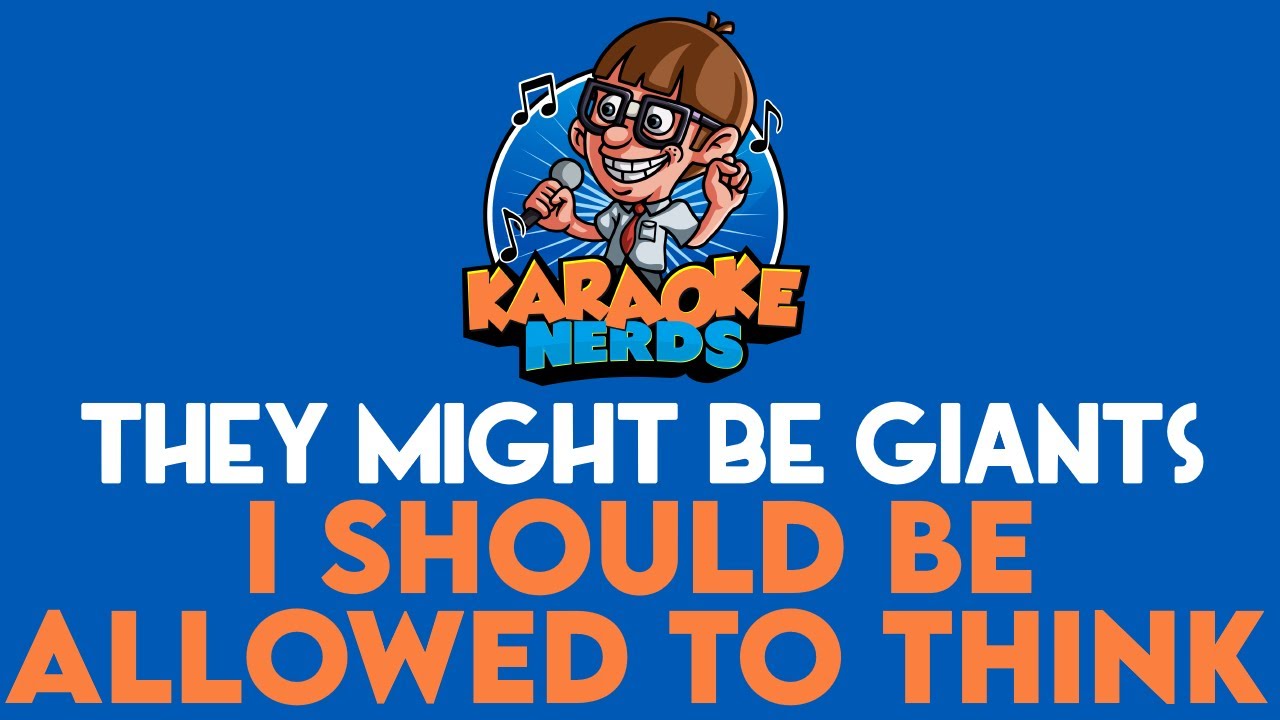 They Might Be Giants - I Should Be Allowed To Think (Karaoke)