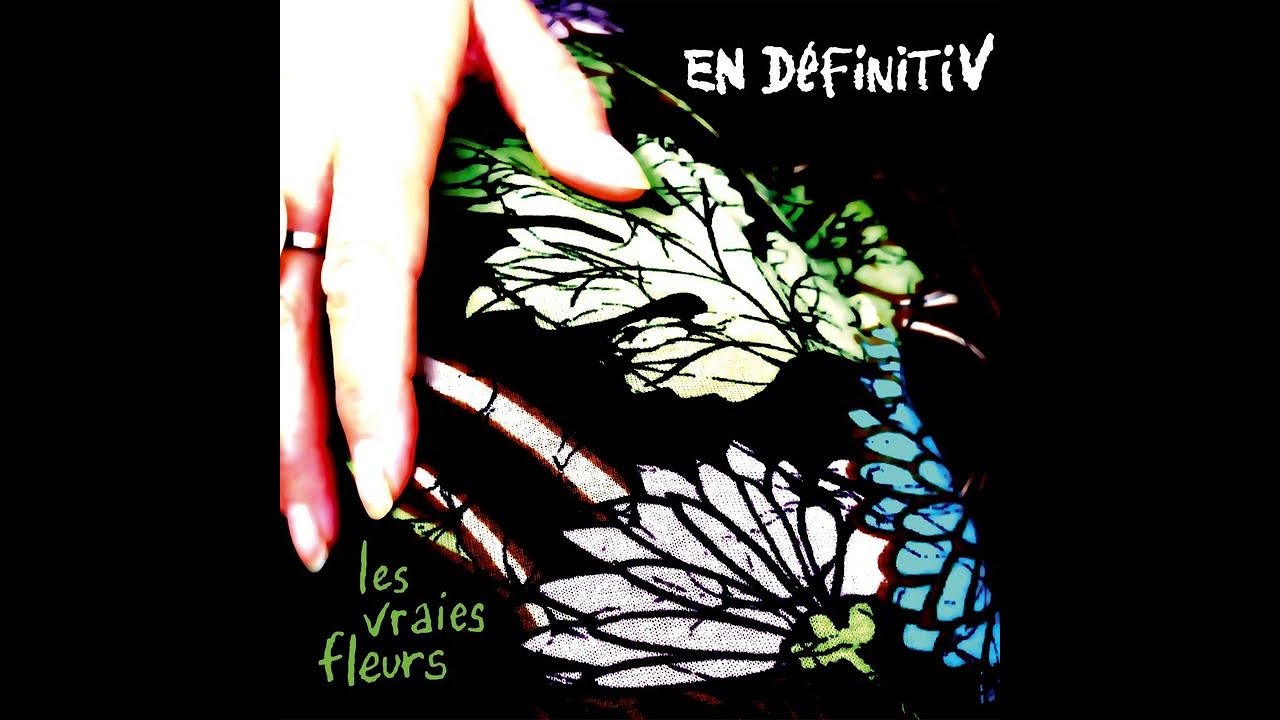 04 - Les vraies fleurs - En DéfinitiV