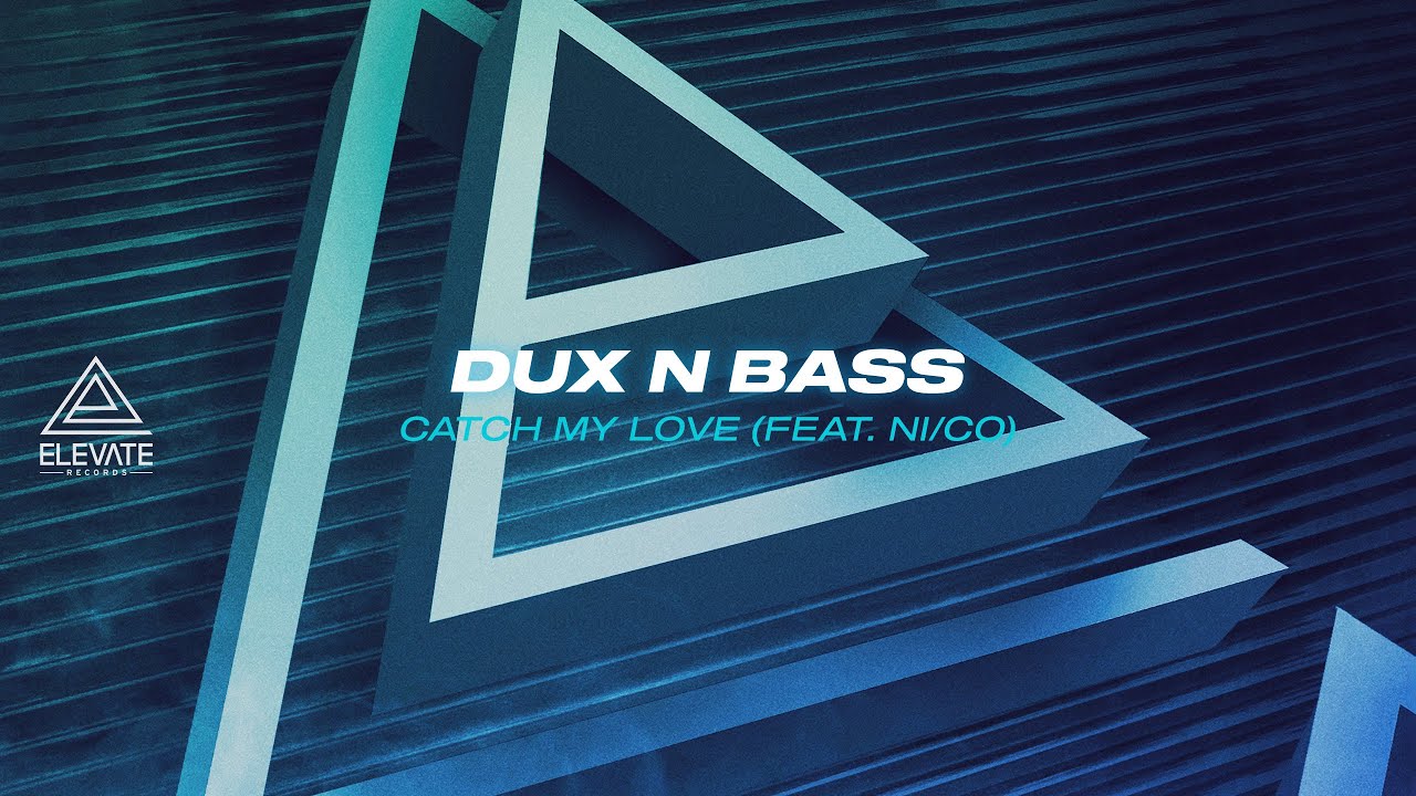 Dux N Bass - Catch My Love (Feat. Ni.Co)