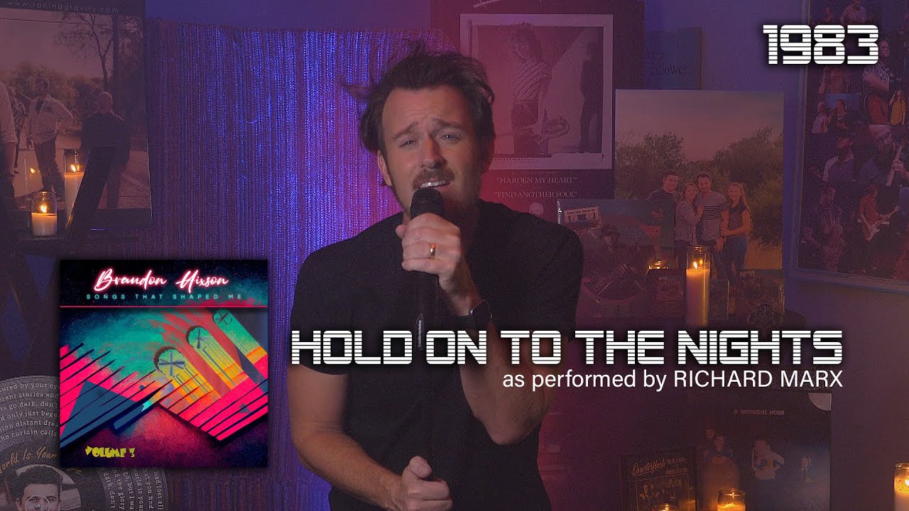 Hold On To The Nights (Richard Marx Cover) Brandon Hixson / Songs That Shaped Me