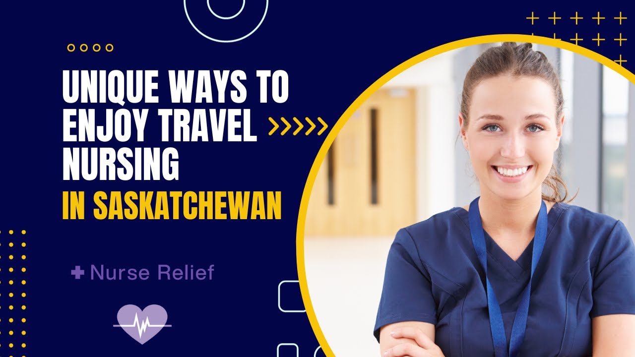Unique Ways To Enjoy Travel Nursing in Saskatchewan