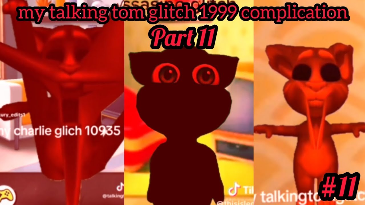 my talking tom glitch 1999 complication part 11