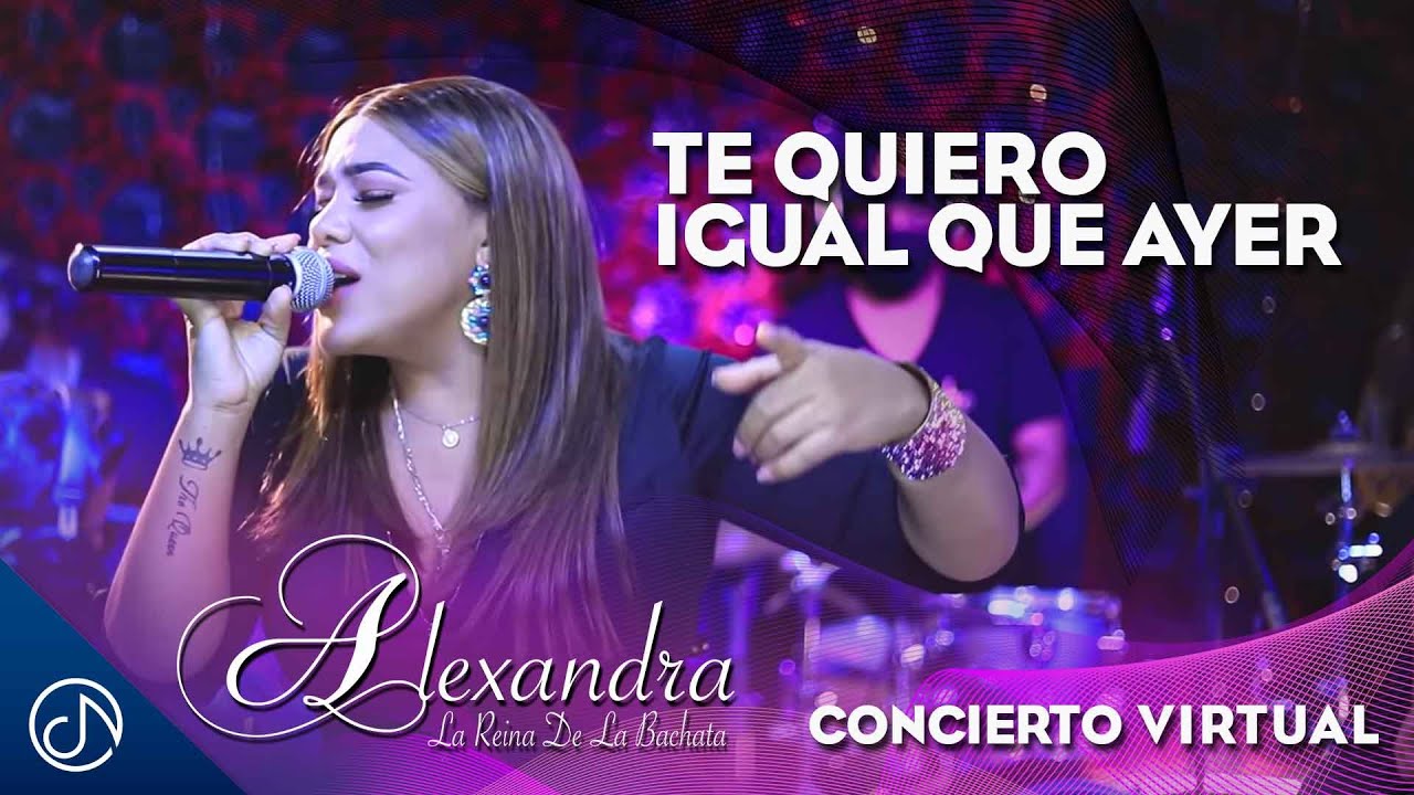 Te Quiero Igual Que Ayer - Alexandra [Concierto Virtual]