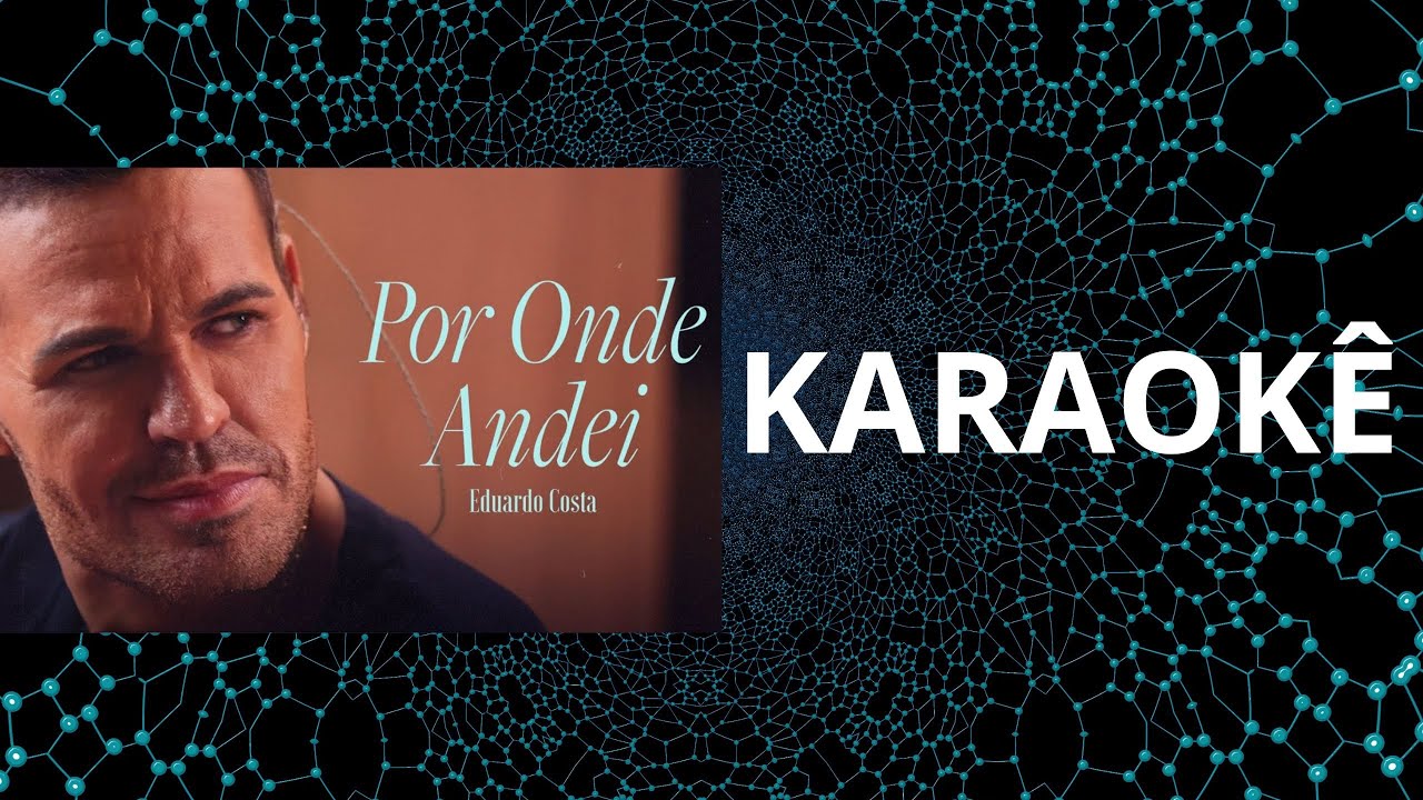 PLAYBACK & KARAOKÊ - Por Onde Andei - Eduardo Costa