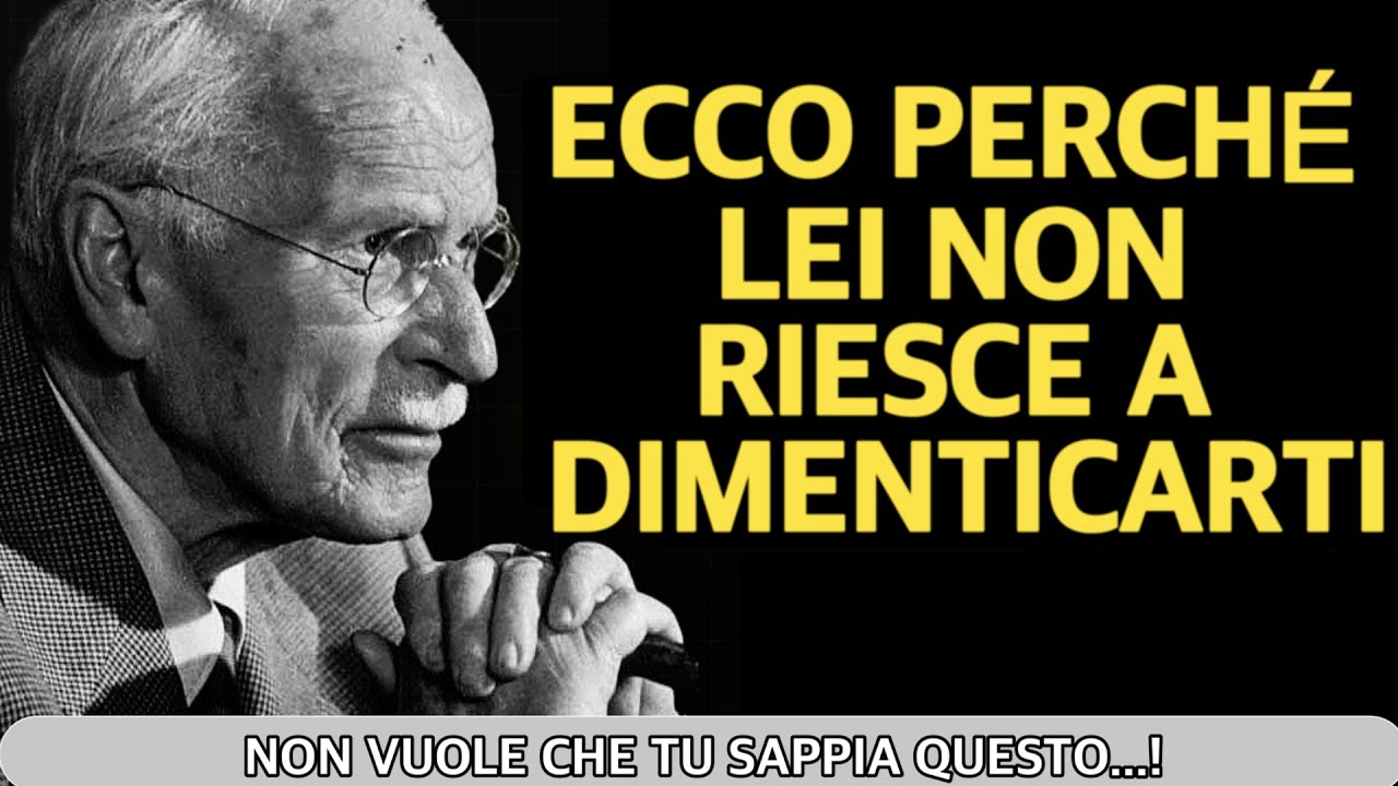 Ecco Perché Non Riesce A Dimenticarti (ANCHE SE NON È PIÙ INTERESSATA) | Carl Jung