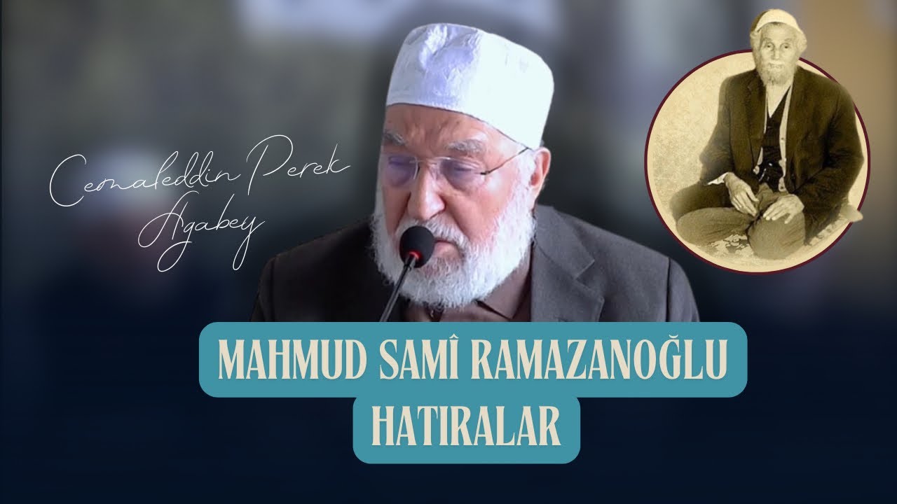 Cemaleddin PEREK Ağabey -  Mahmud Sami Ramazanoğlu (ks), MAAİLE 6