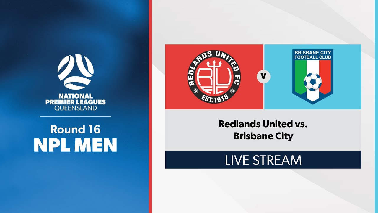 NPL Men Round 16 - Redlands United vs. Brisbane City
