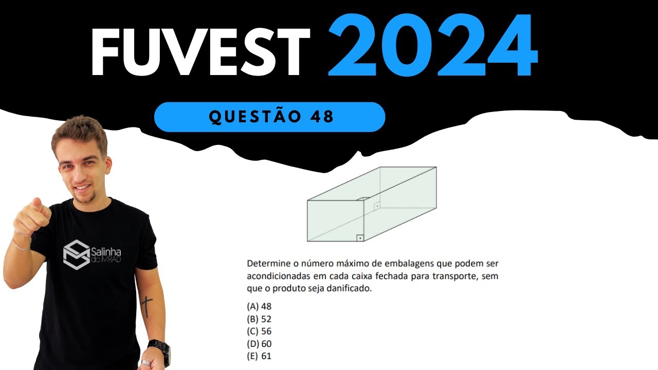 FUVEST 2024 - QUESTÃO 48 - Uma empresa de alimentos utiliza embalagens, no formato de paralelepípedo