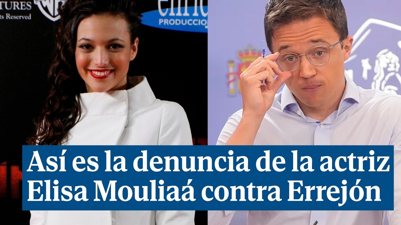 Así es la denuncia de la actriz Elisa Mouliaá contra Íñigo Errejón ante la Policía