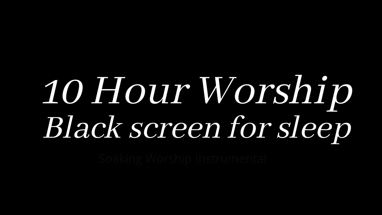 10 hour Worship Black Screen Instrumental