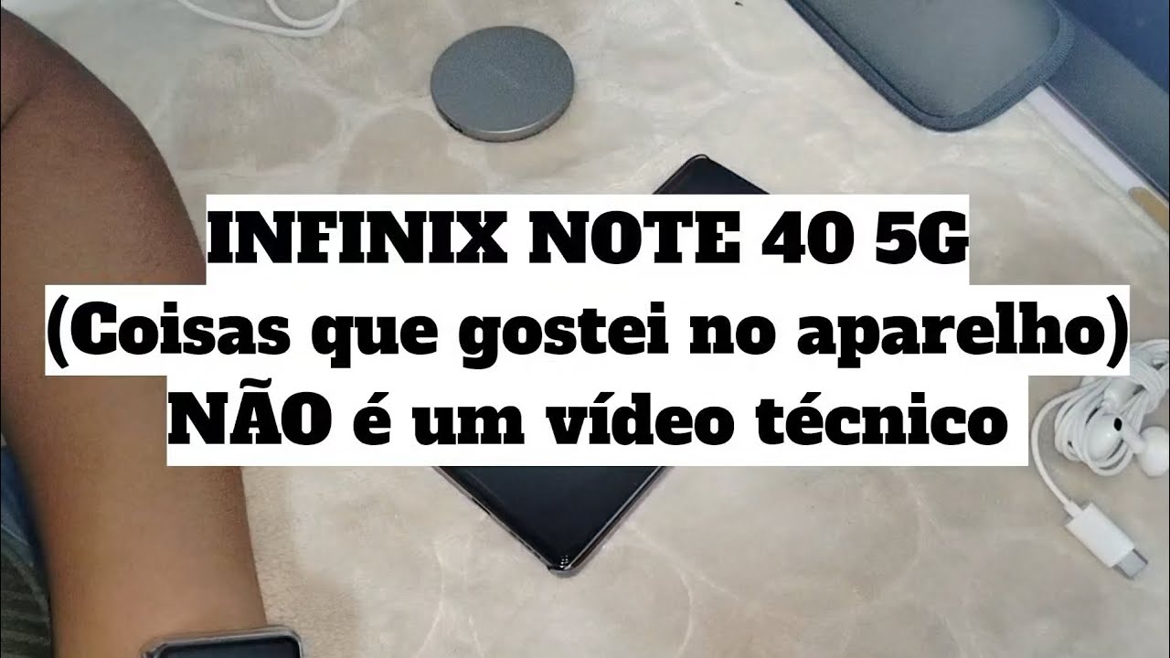 Infinix note40 5G/coisas que gostei / não é vídeo técnico/ opinião pessoal de pessoa comum
