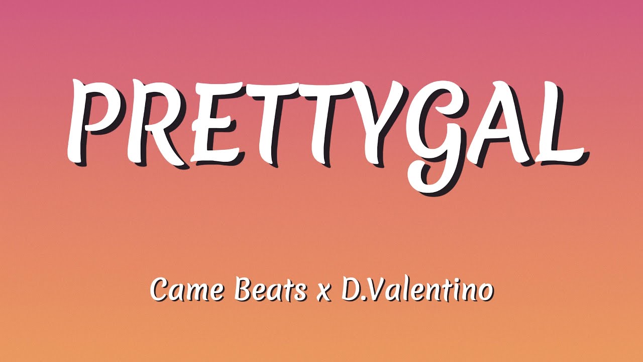 Came Beats x D. Valentino &ndash; PRETTYGYAL (Letra / Lyrics)