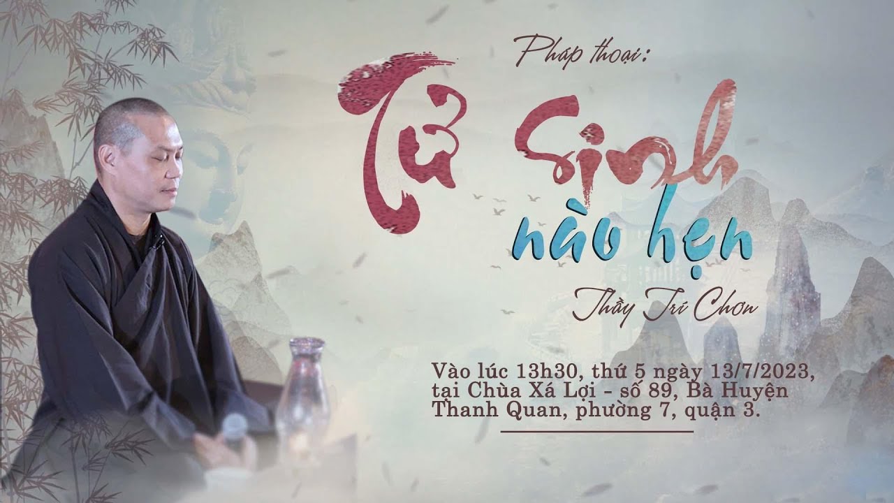 Pháp thoại: TỬ SINH NÀO HẸN | Thầy Trí Chơn tại Chùa Xá Lợi