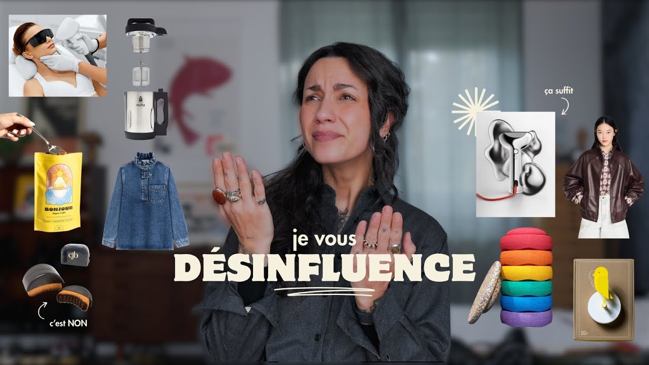 Je vous désinfluence car vous voulez vraiment acheter tout et n'importe quoi