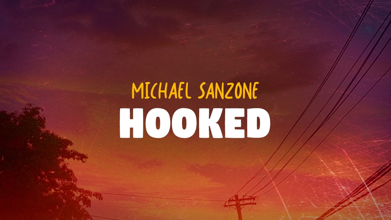 Michael Sanzone - Hooked (Lyrics)
