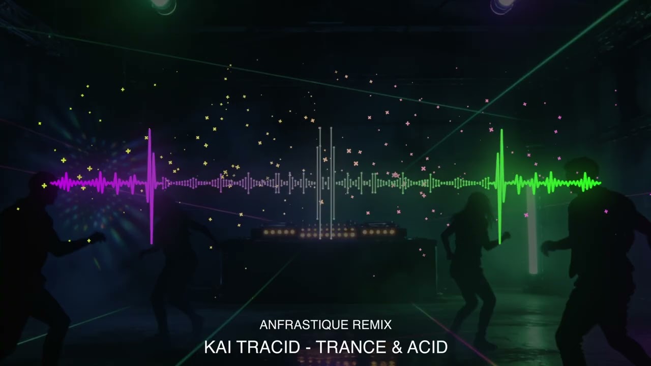 Kai Tracid - Trance & Acid (ANFRASTIQUE REMIX)