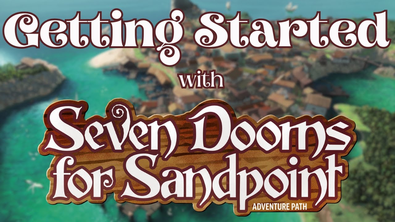 Getting Started with Seven Dooms for Sandpoint
